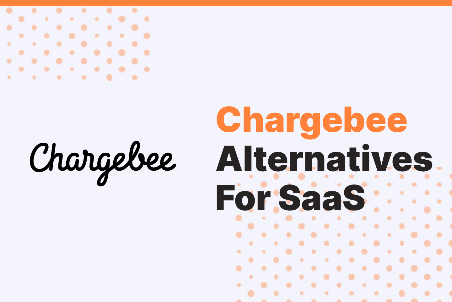 7 Chargebee Alternatives That Might Be A Better Choice