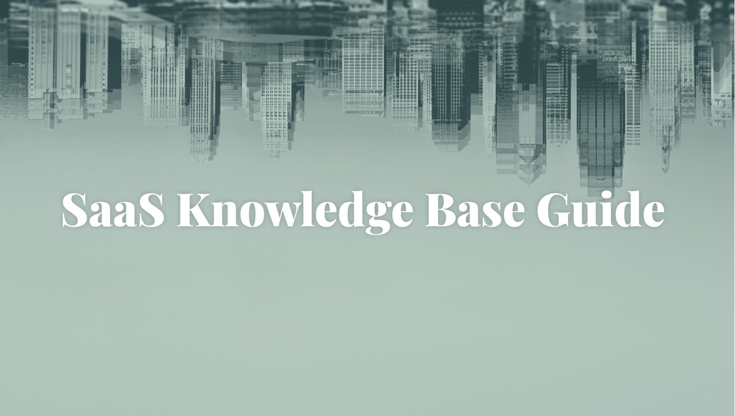 SaaS Knowledge Base Guide + Tools To Check Out TODAY