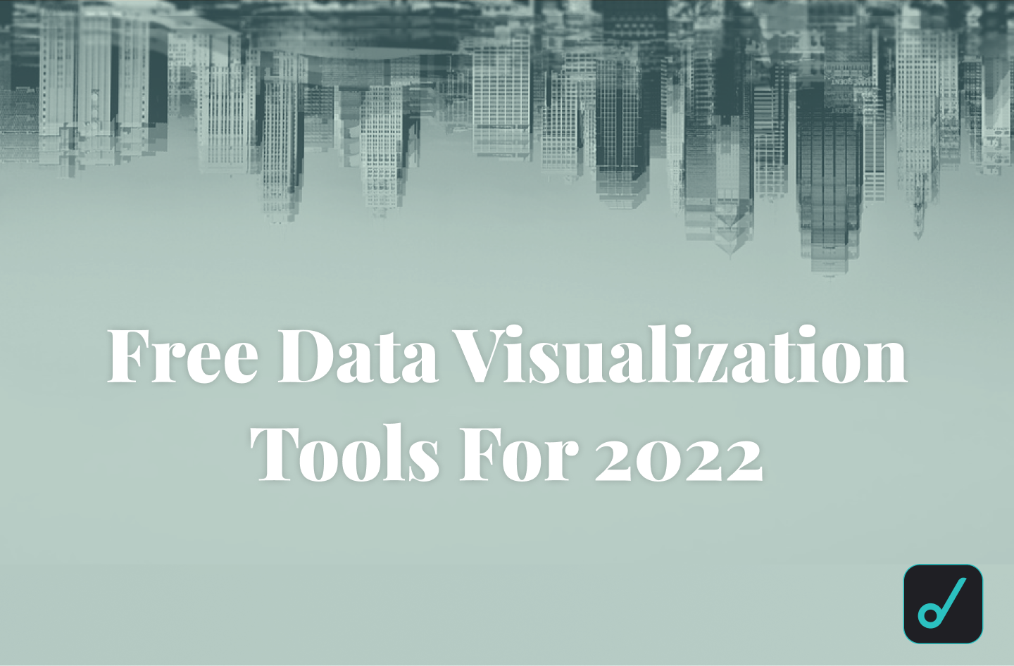 Top 10 Data Visualization Tools For 2022