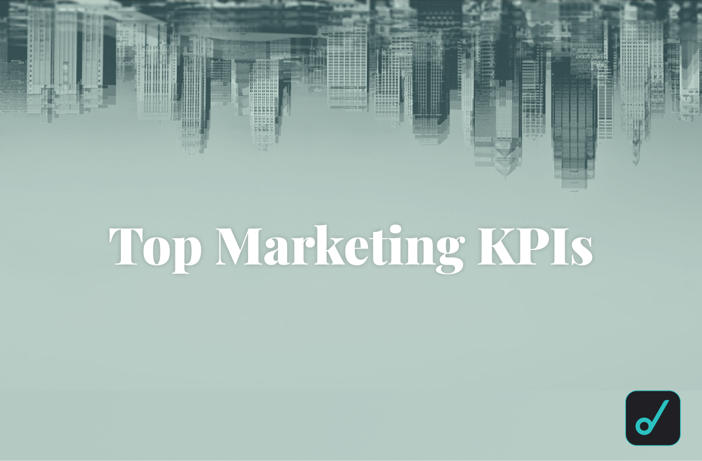 15 Marketing KPIs You MUST Track TODAY
