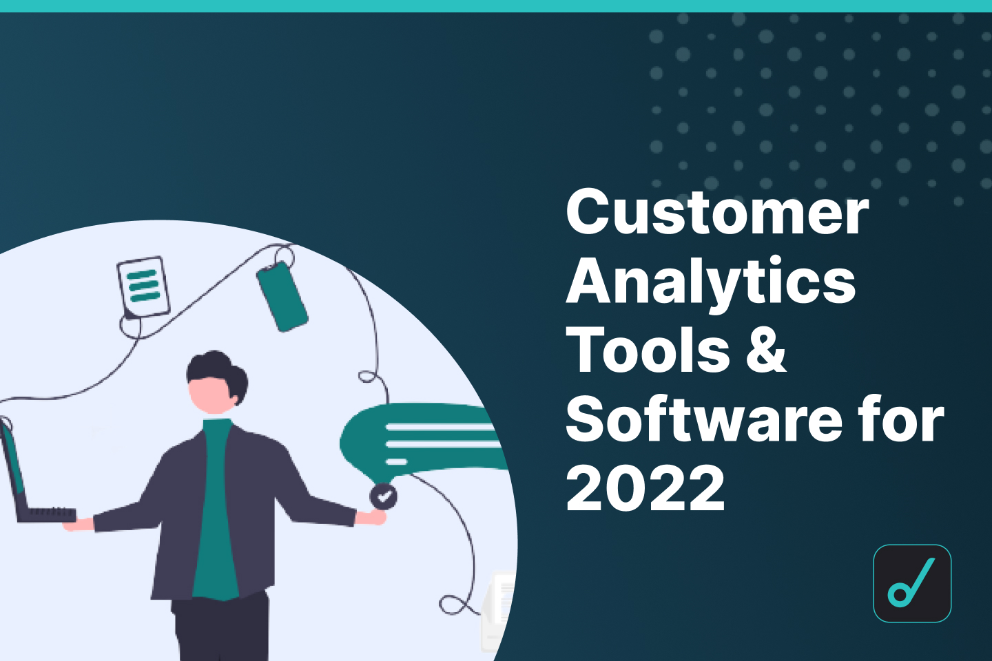 Top 9 Customer Analytics Tools & Software for 2022