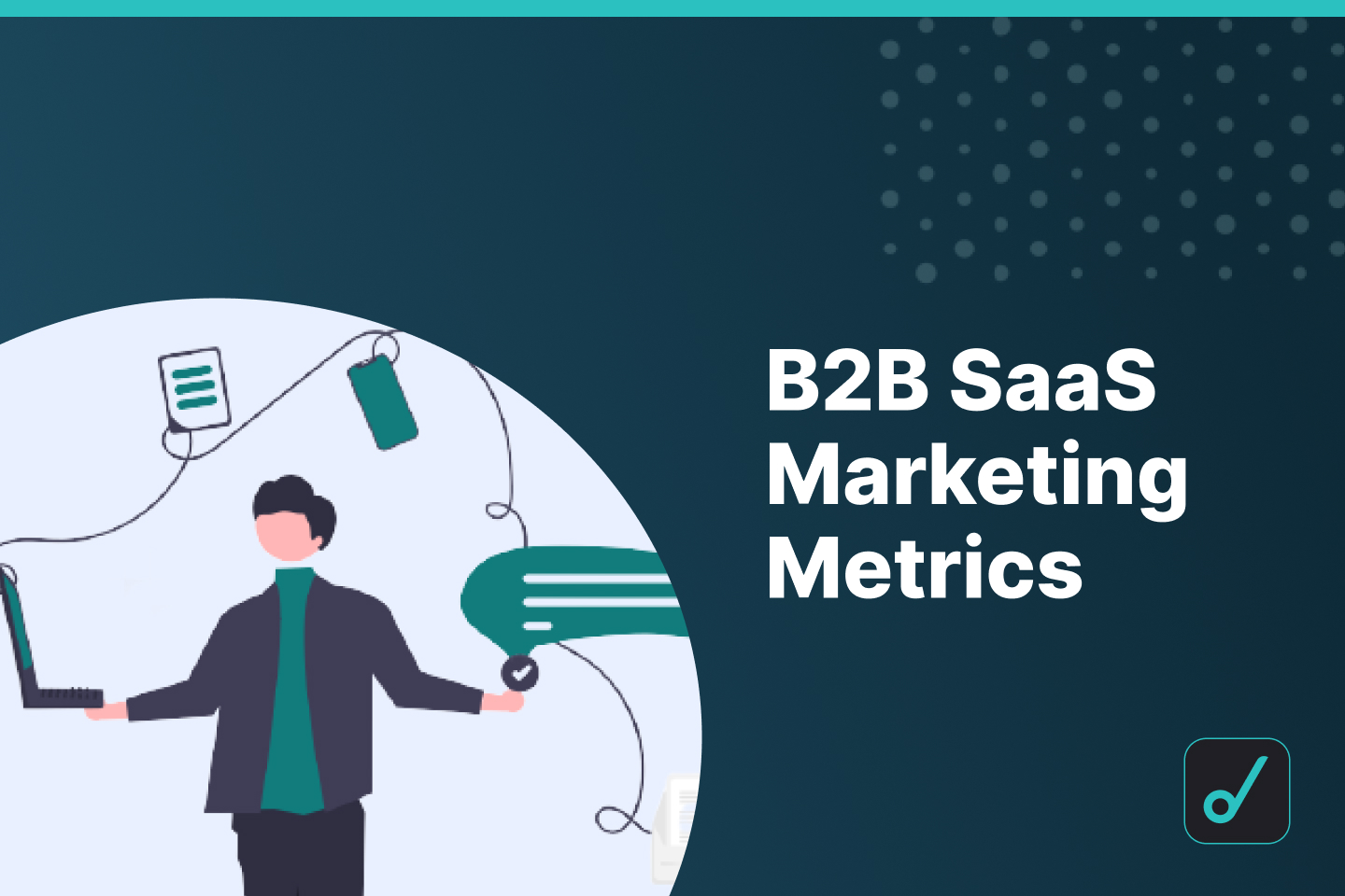 B2B SaaS Marketing Metrics: 8 Experts Share Their Opinions