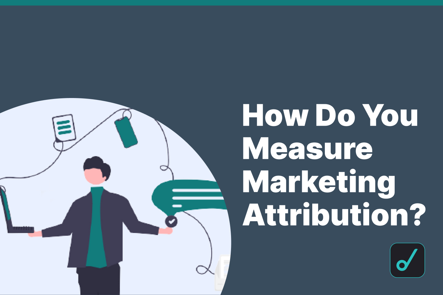 How Do You Measure Marketing Attribution?