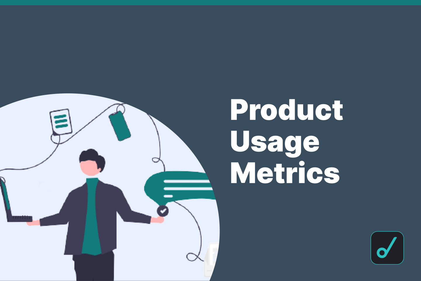 Top 6 Product Usage Metrics To Track TODAY