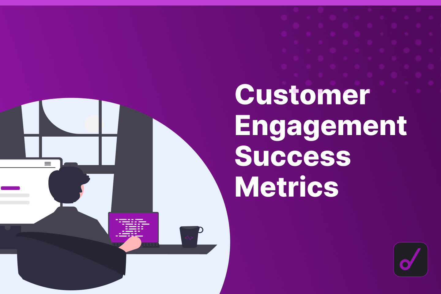 Top 14 Customer Engagement Success Metrics