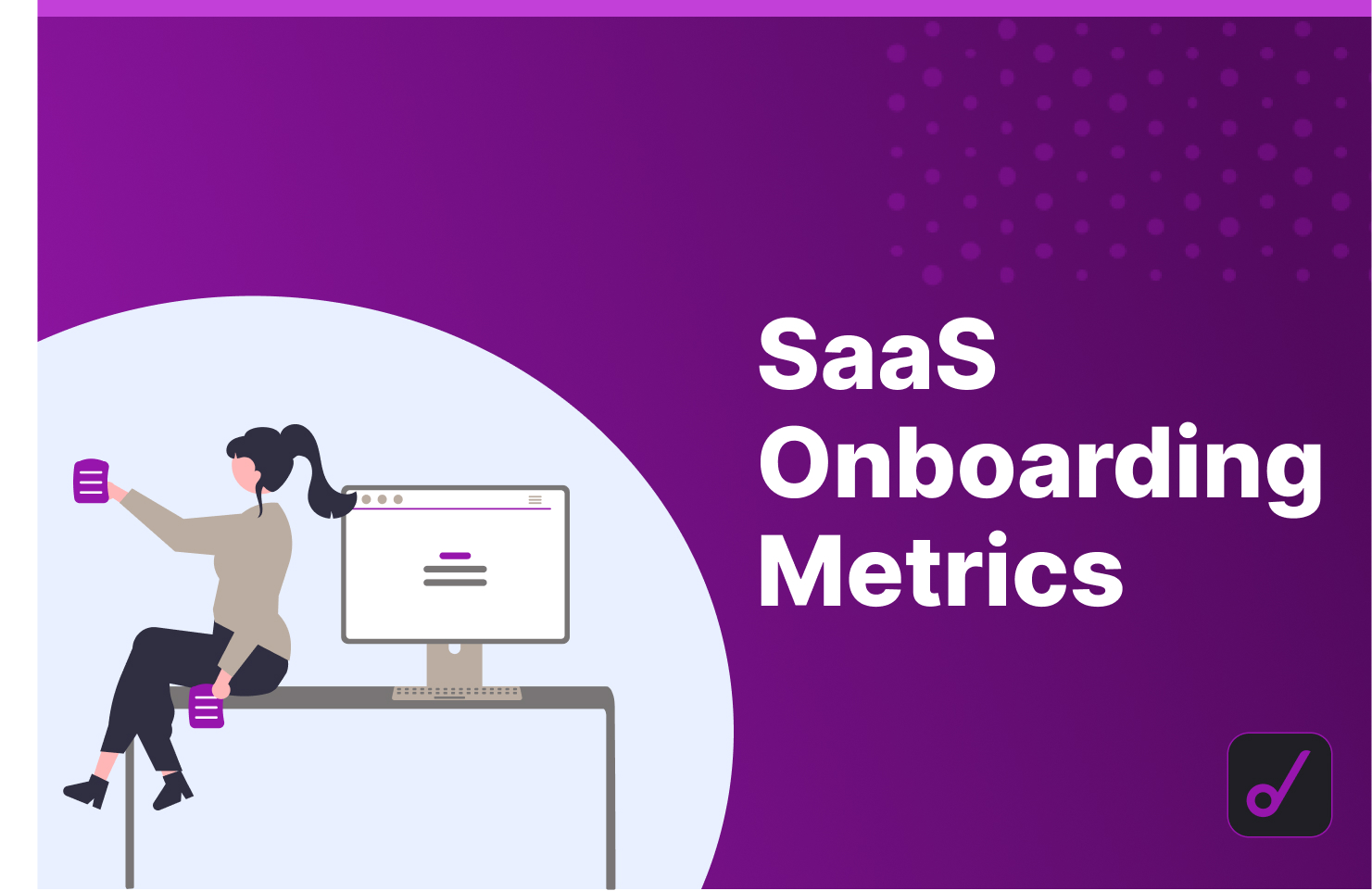 Top 10 SaaS Onboarding Metrics That You Don’t Track