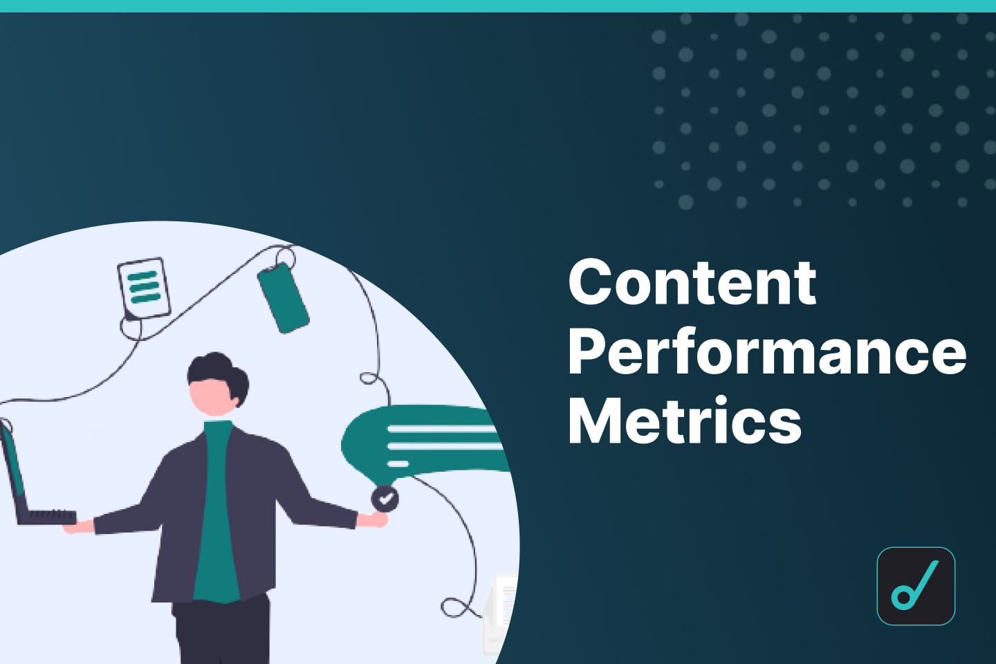 13 Content Performance Metrics You Need To Track