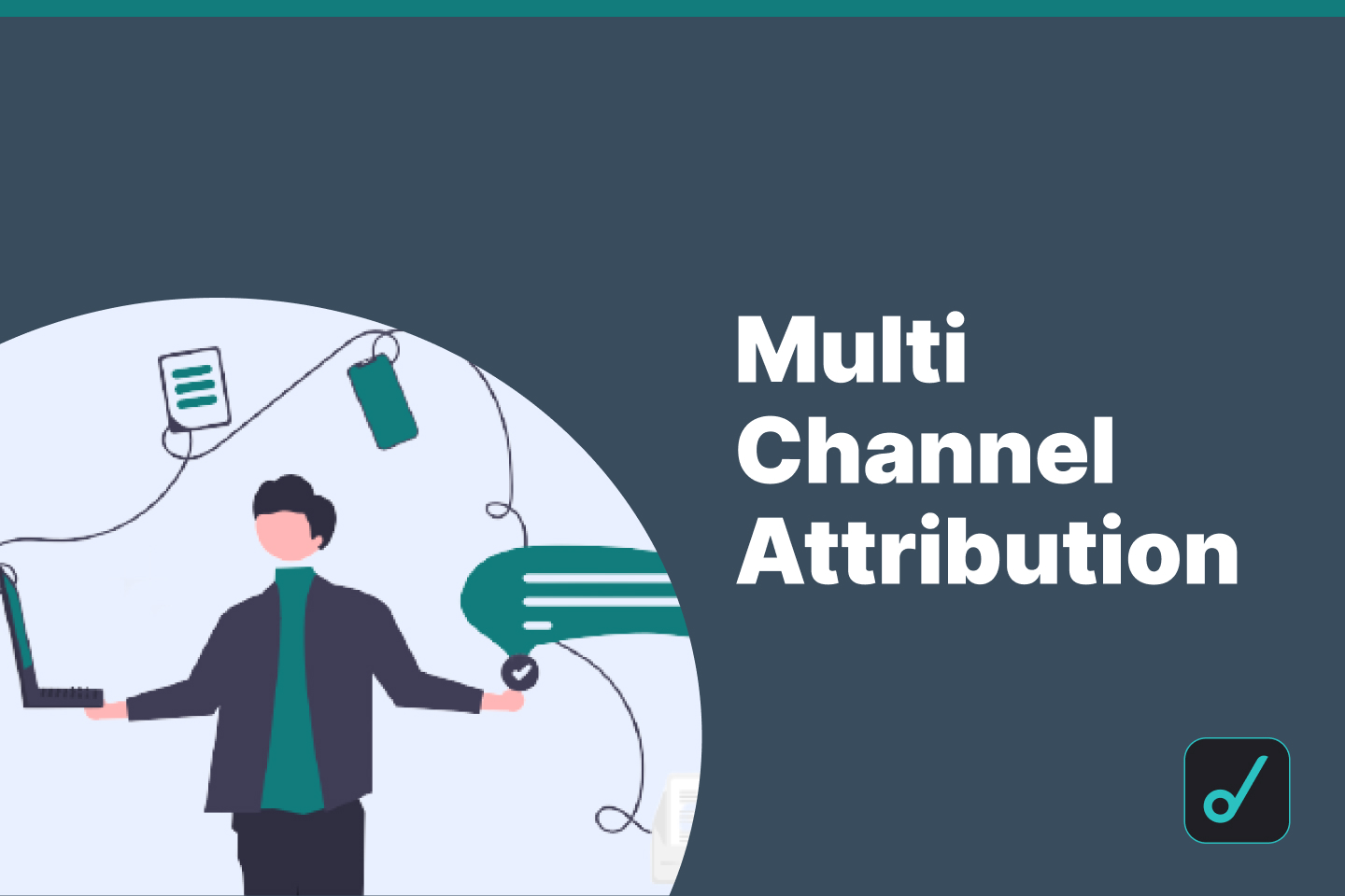 Guide To Multi Channel Marketing Attribution