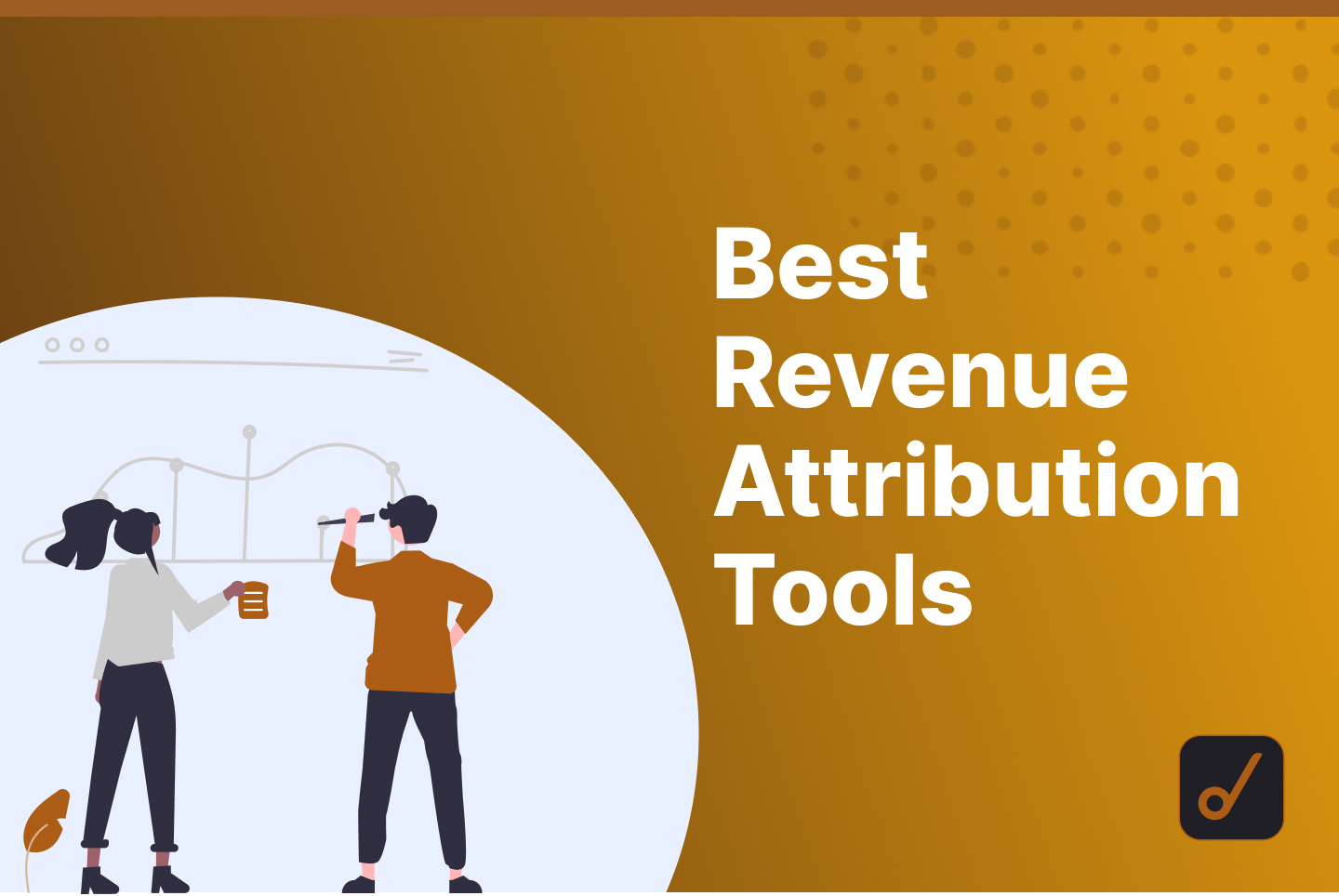 Top 6 Best Revenue Attribution Tools