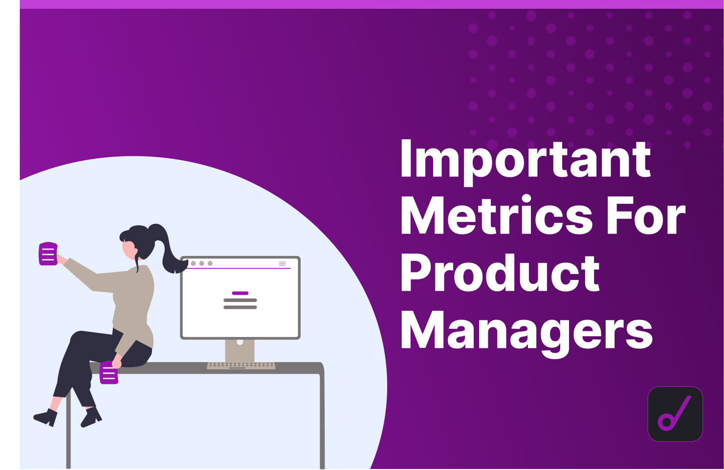 8 Important Metrics For Product Managers