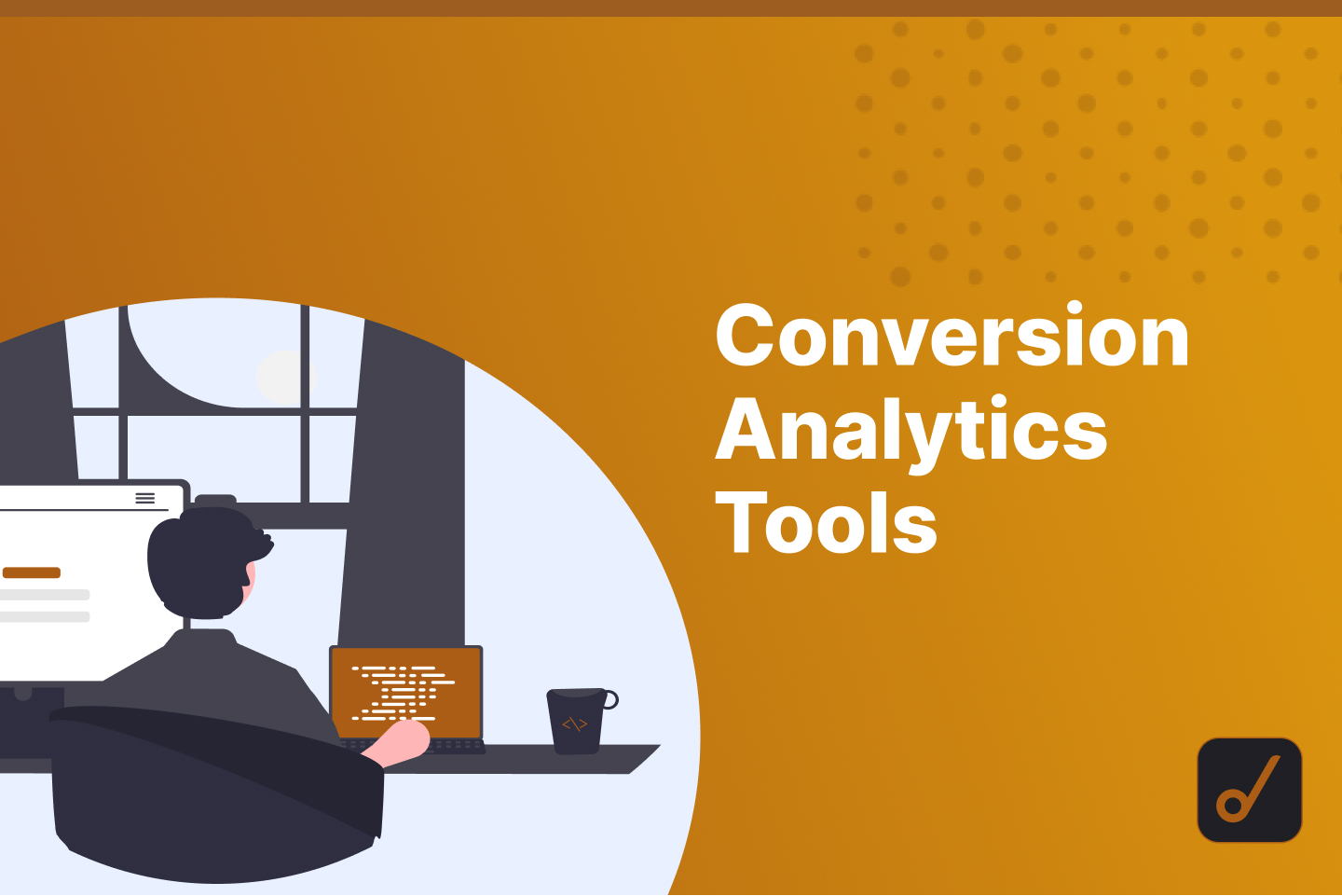 The 6 Best Conversion Analytics Tools for 2022