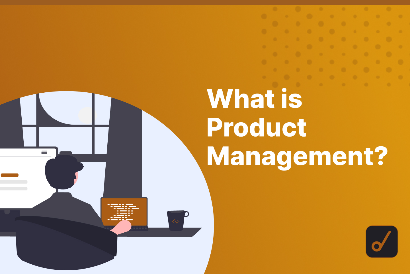 What is Product Management? Beginner’s Guide
