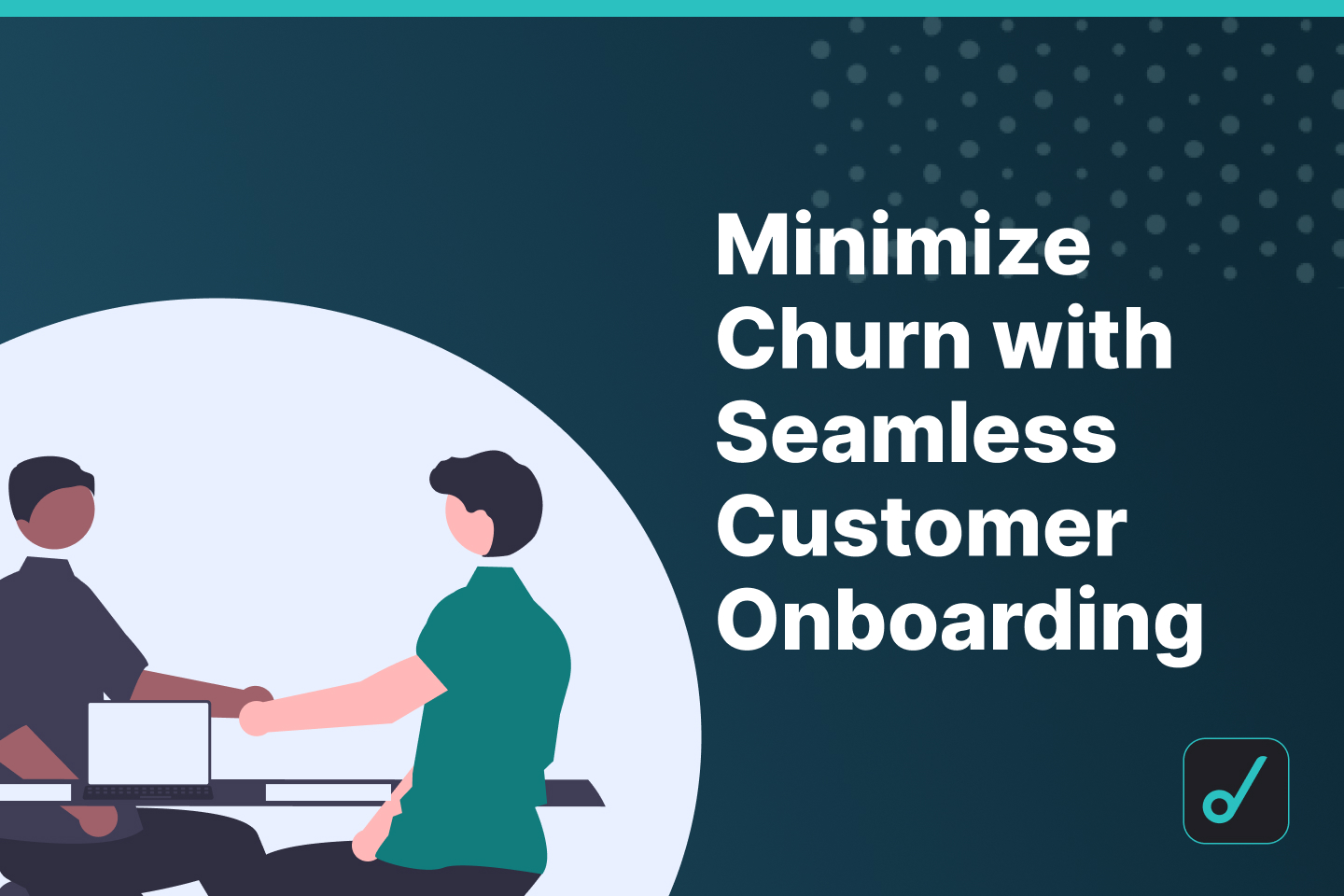 Perfecting the Onboarding Experience to Minimize Churn
