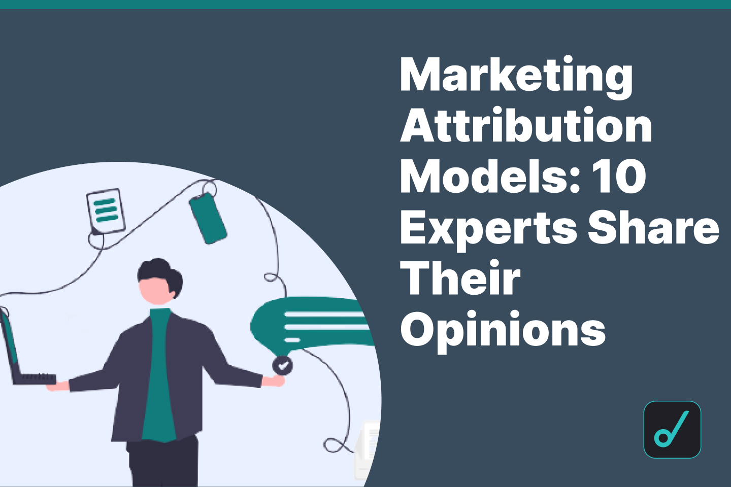 Here’s What 10 SaaS Marketers Have to Say About Marketing Attribution