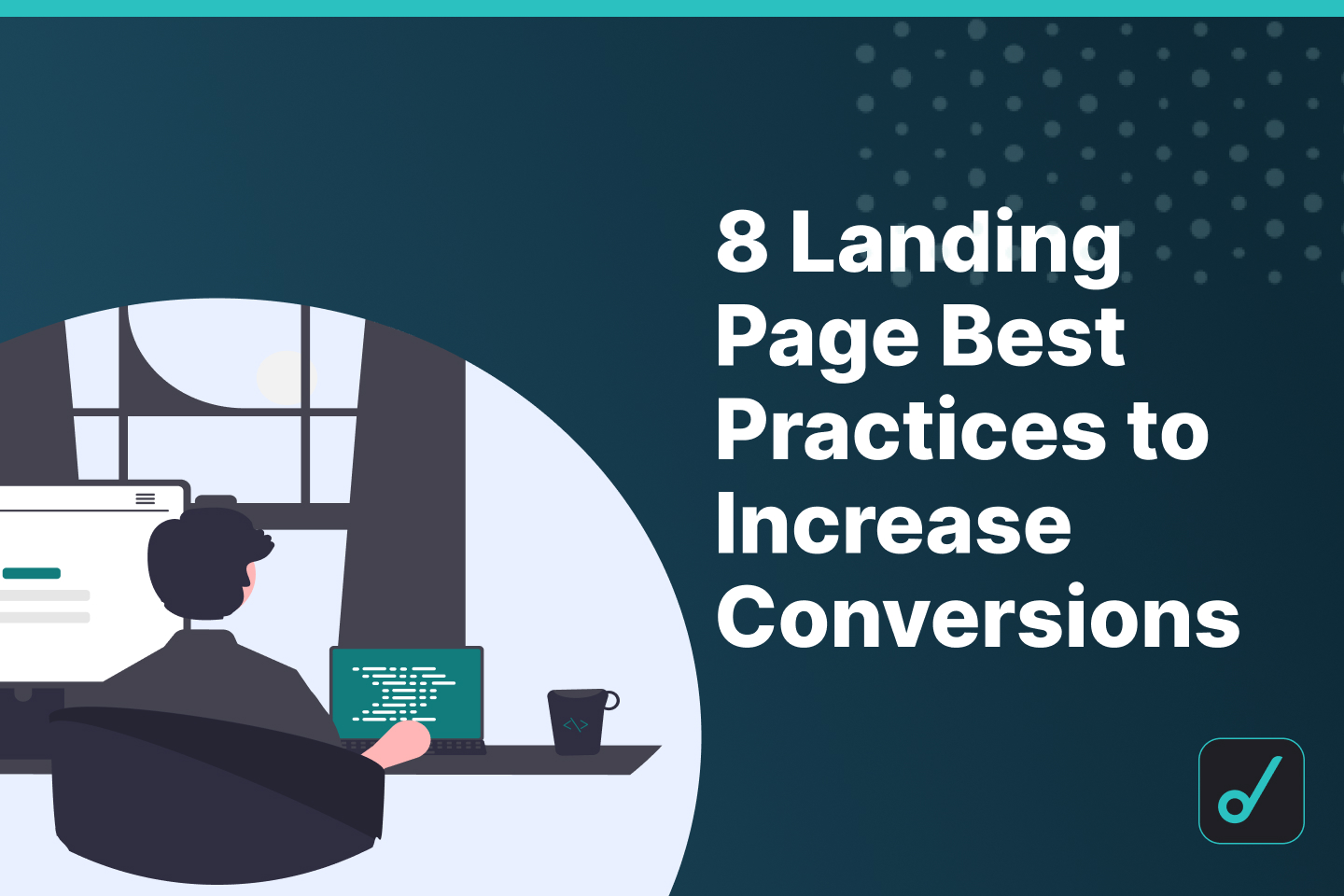 8 SaaS Landing Page Best Practices to Increase Online Conversions