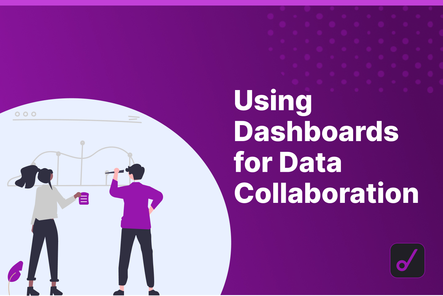How to Use Dashboards for Data Collaboration