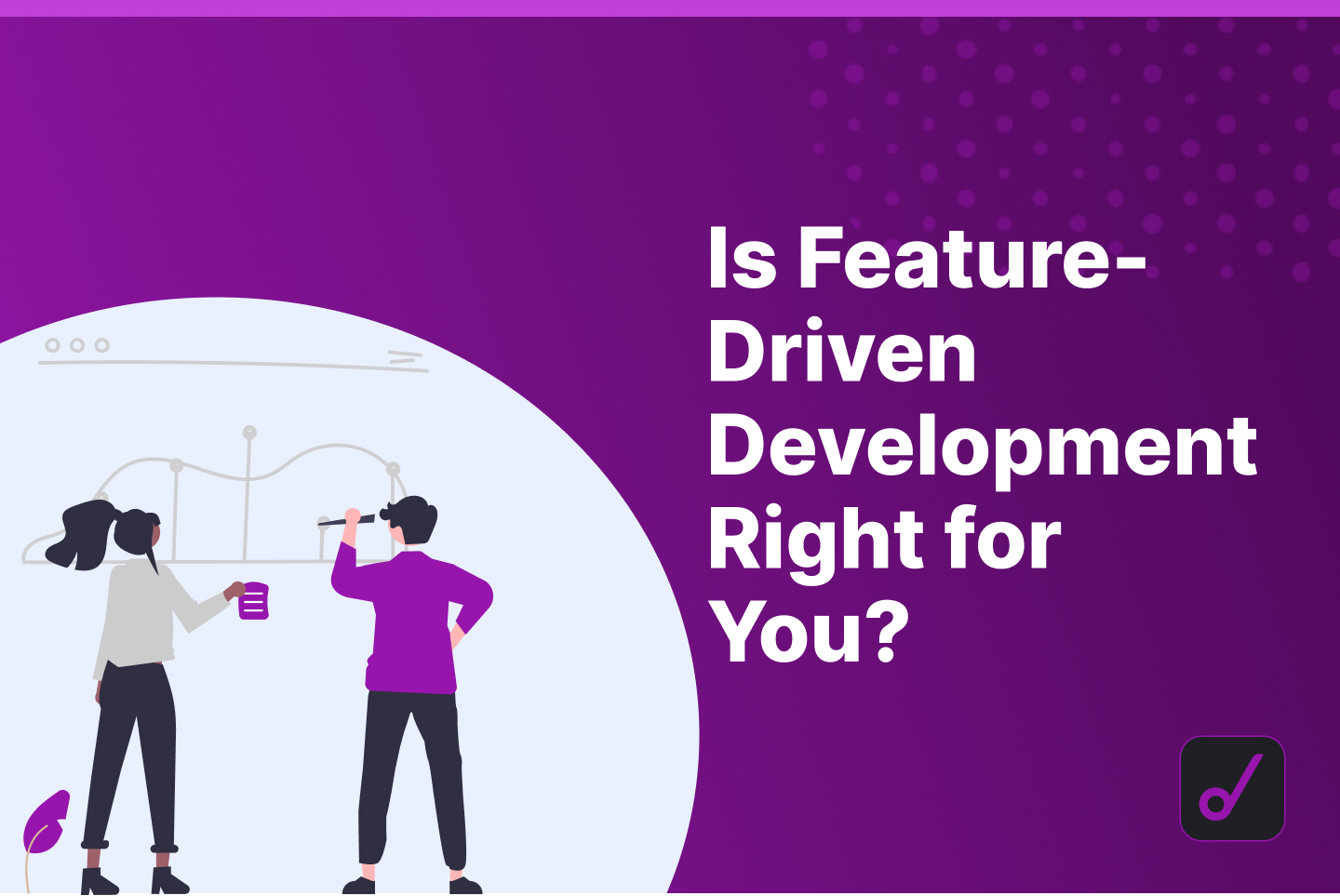 Is Feature Driven Development Right for Your Company?