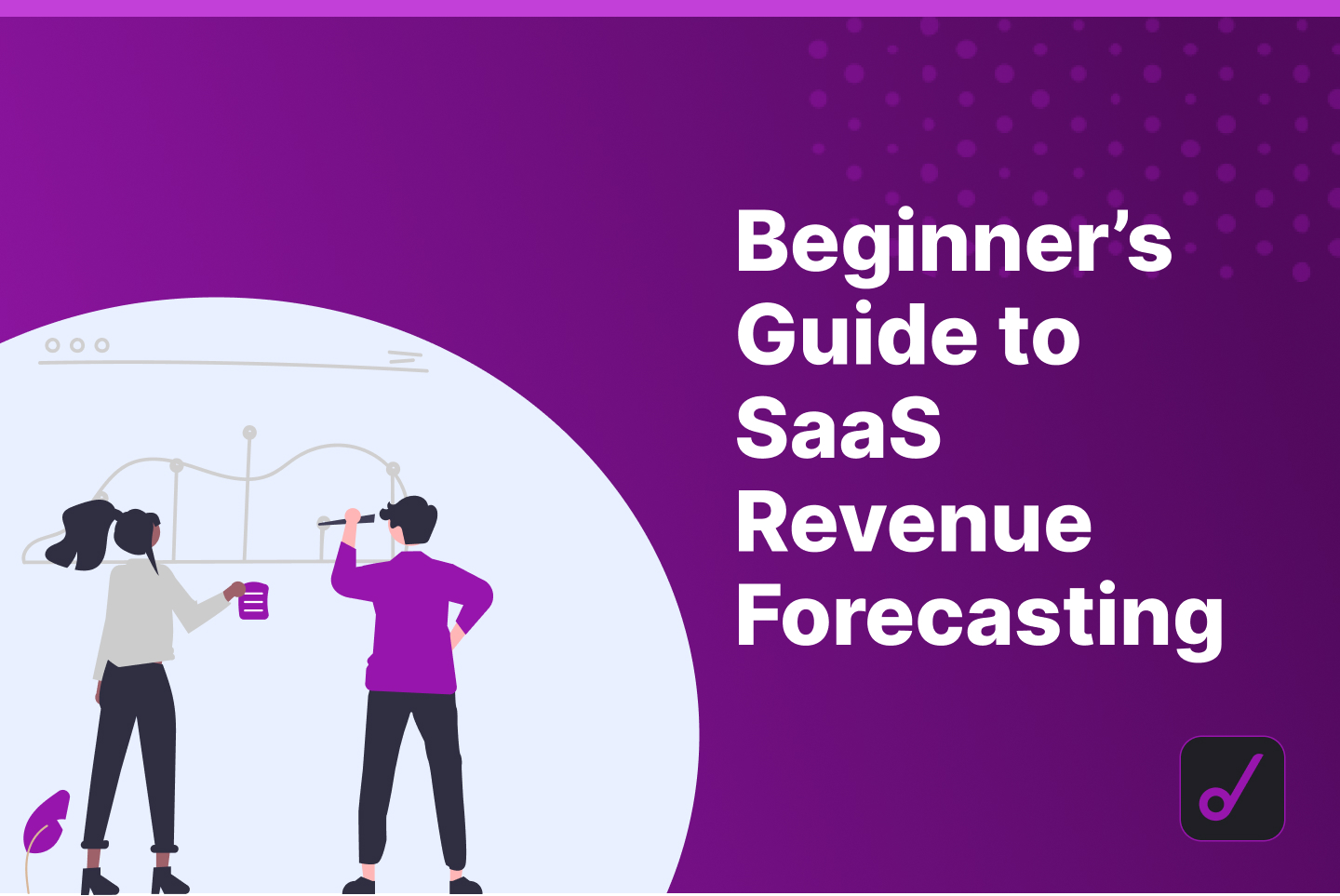 The Beginner’s Guide to SaaS Revenue Forecasting + Revenue Template