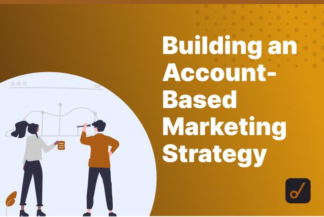 How to Create an Account Based Marketing Strategy for Your SaaS